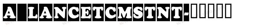 a_LancetCmStNt字体转换