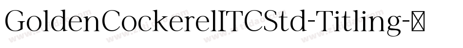 GoldenCockerelITCStd-Titling字体转换