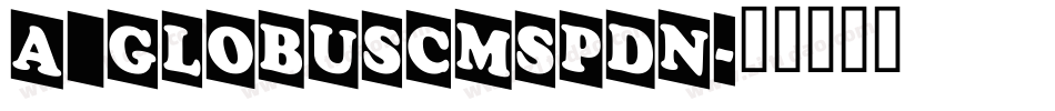 a_GlobusCmSpDn字体转换