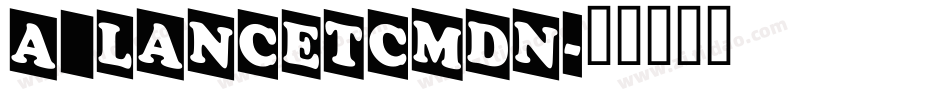 a_LancetCmDn字体转换