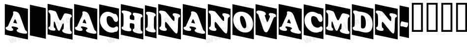 a_MachinaNovaCmDn字体转换