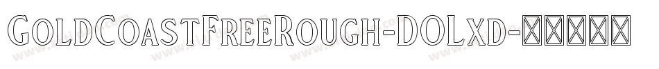 GoldCoastFreeRough-DOLxd字体转换
