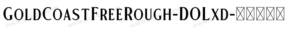 GoldCoastFreeRough-DOLxd字体转换