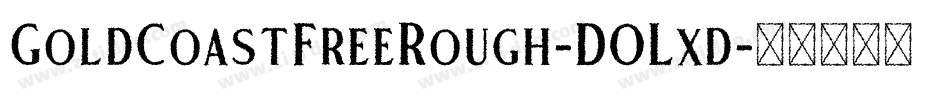 GoldCoastFreeRough-DOLxd字体转换