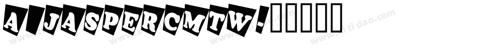 a_JasperCmTw字体转换