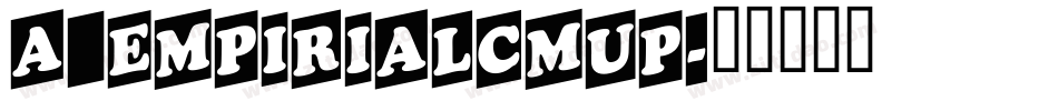 a_EmpirialCmUp字体转换