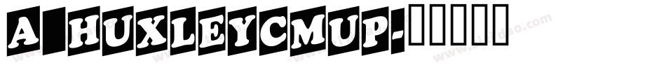 a_HuxleyCmUp字体转换