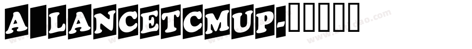 a_LancetCmUp字体转换