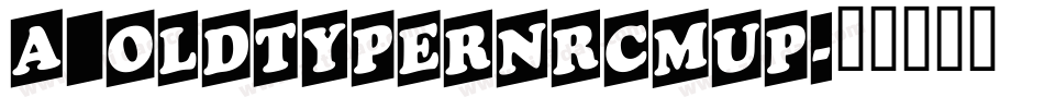a_OldTyperNrCmUp字体转换