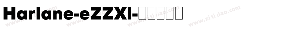 Harlane-eZZXl字体转换 Harlane-eZZXl字体转换