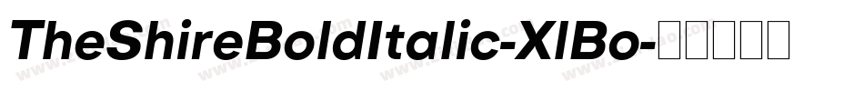 TheShireBoldItalic-XlBo字体转换 TheShireBoldItalic-XlBo字体转换