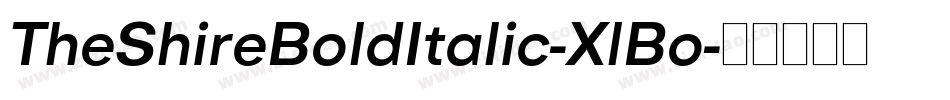 TheShireBoldItalic-XlBo字体转换 TheShireBoldItalic-XlBo字体转换