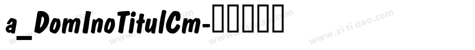 a_DomInoTitulCm字体转换
