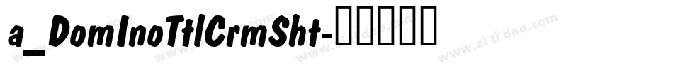 a_DomInoTtlCrmSht字体转换