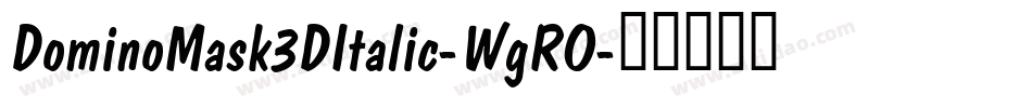 DominoMask3DItalic-WgRO字体转换
