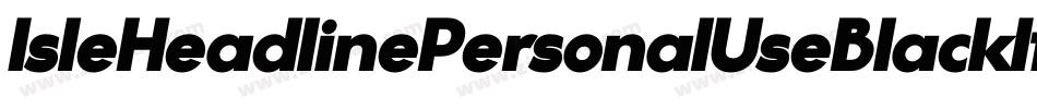IsleHeadlinePersonalUseBlackItalic-RavM字体转换