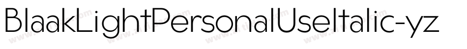 BlaakLightPersonalUseItalic-yzrM字体转换 BlaakLightPersonalUseItalic-yzrM字体转换