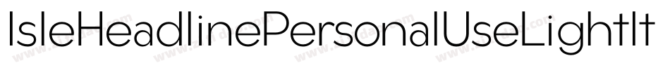 IsleHeadlinePersonalUseLightItalic-roxO字体转换 IsleHeadlinePersonalUseLightItalic-roxO字体转换