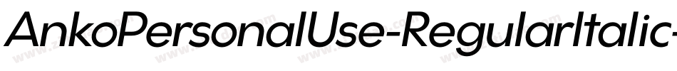 AnkoPersonalUse-RegularItalic字体转换 AnkoPersonalUse-RegularItalic字体转换