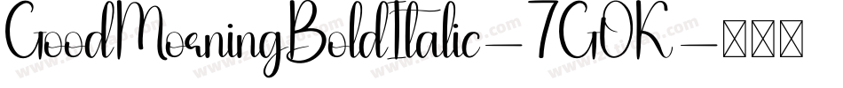 GoodMorningBoldItalic-7GOK字体转换