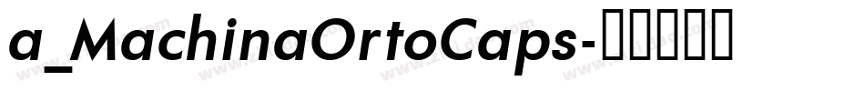 a_MachinaOrtoCaps字体转换