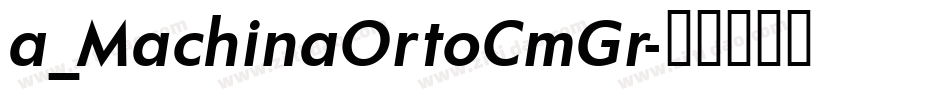 a_MachinaOrtoCmGr字体转换
