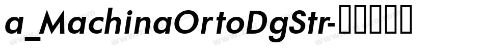 a_MachinaOrtoDgStr字体转换