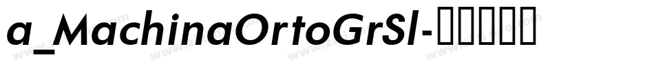 a_MachinaOrtoGrSl字体转换