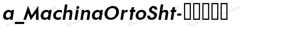 a_MachinaOrtoSht字体转换