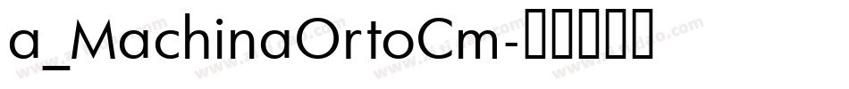 a_MachinaOrtoCm字体转换