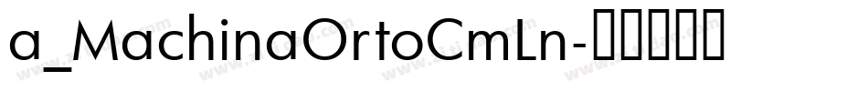 a_MachinaOrtoCmLn字体转换
