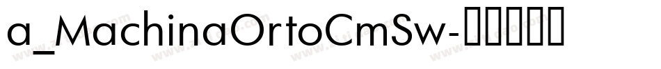 a_MachinaOrtoCmSw字体转换