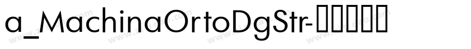 a_MachinaOrtoDgStr字体转换