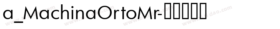 a_MachinaOrtoMr字体转换