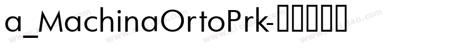 a_MachinaOrtoPrk字体转换