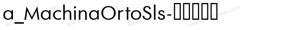 a_MachinaOrtoSls字体转换