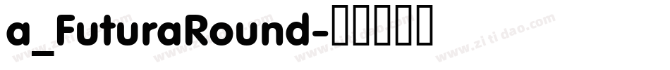 a_FuturaRound字体转换