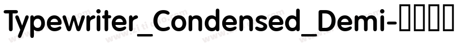 Typewriter_Condensed_Demi字体转换