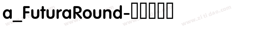 a_FuturaRound字体转换