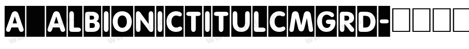 a_AlbionicTitulCmGrd字体转换