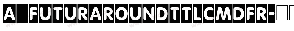 a_FuturaRoundTtlCmDFr字体转换