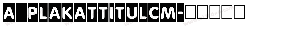 a_PlakatTitulCm字体转换