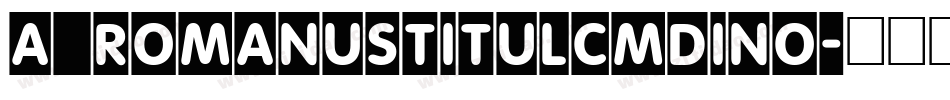 a_RomanusTitulCmDino字体转换