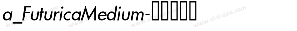 a_FuturicaMedium字体转换