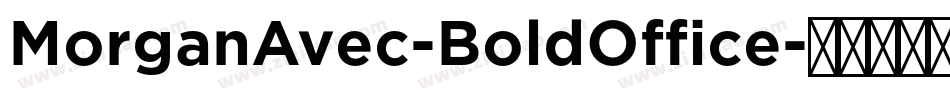 MorganAvec-BoldOffice字体转换