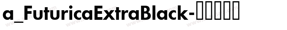 a_FuturicaExtraBlack字体转换