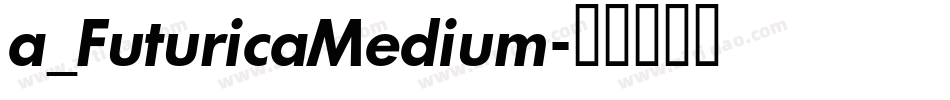 a_FuturicaMedium字体转换