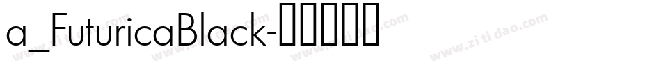 a_FuturicaBlack字体转换