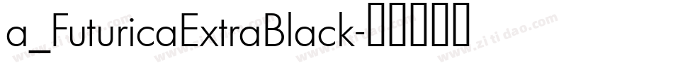 a_FuturicaExtraBlack字体转换