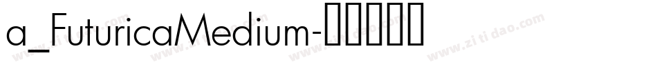 a_FuturicaMedium字体转换